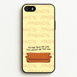 No One Told You Pattern  - Friends Phone Case for iPhone 5 / 5s / SE 2016
