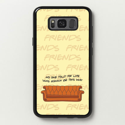 No One Told You Pattern  - Friends Phone Case for Galaxy S8 Plus