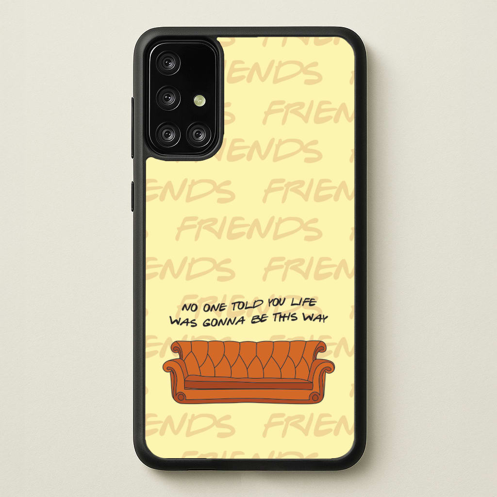 No One Told You Pattern  - Friends Phone Case for Galaxy A71