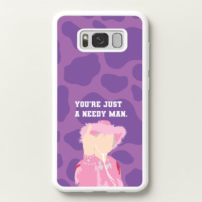 You're Just A Needy Man  - Gavin And Stacey Phone Case for Galaxy S8