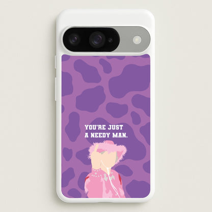 You're Just A Needy Man Phone Case for Google Pixel 10 / 10 Pro