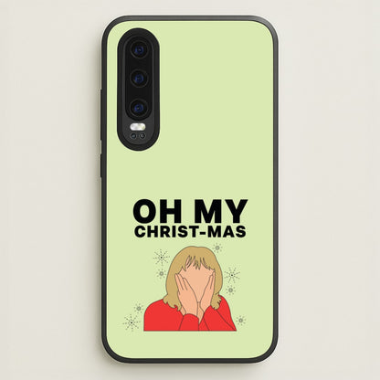 Oh My Christ-Mas  - Gavin And Stacey Phone Case for Huawei P30