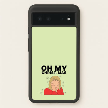 Oh My Christ-Mas  - Gavin And Stacey Phone Case for Google Pixel 6