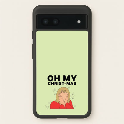 Oh My Christ-Mas  - Gavin And Stacey Phone Case for Google Pixel 6a