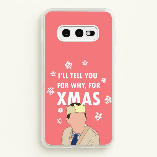 I'll Tell You For Why, For Xmas  - Gavin And Stacey Phone Case for Galaxy S10e