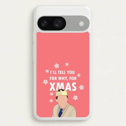 I'll Tell You For Why, For Xmas  - Gavin And Stacey Phone Case for Google Pixel 9 / 9 Pro