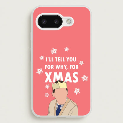 I'll Tell You For Why, For Xmas  - Gavin And Stacey Phone Case for Google Pixel 9a