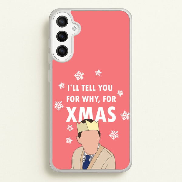 I'll Tell You For Why, For Xmas  - Gavin And Stacey Phone Case for Galaxy A34