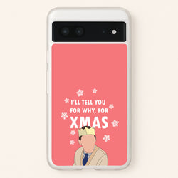 I'll Tell You For Why, For Xmas  - Gavin And Stacey Phone Case for Google Pixel 7