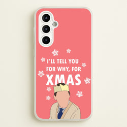 I'll Tell You For Why, For Xmas  - Gavin And Stacey Phone Case for Galaxy A54