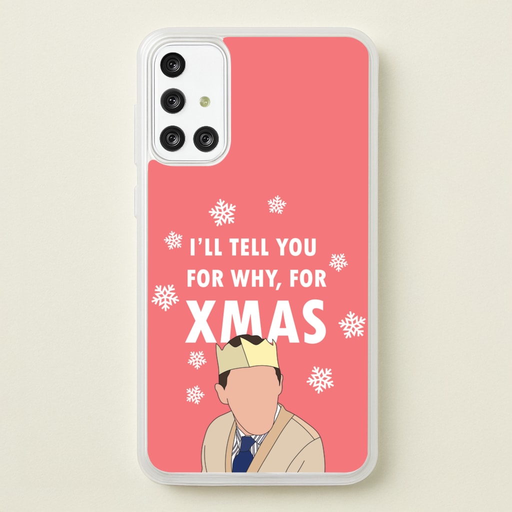 I'll Tell You For Why, For Xmas  - Gavin And Stacey Phone Case for Galaxy A71