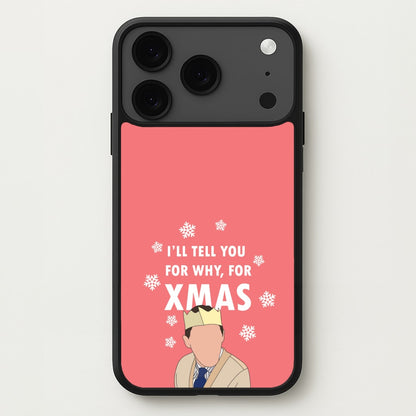 I'll Tell You For Why, For Xmas Phone Case for iPhone 17 Pro