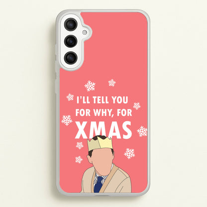 I'll Tell You For Why, For Xmas  - Gavin And Stacey Phone Case for Galaxy A36