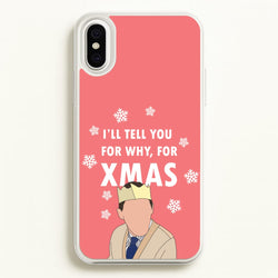 I'll Tell You For Why, For Xmas  - Gavin And Stacey Phone Case for iPhone XS Max