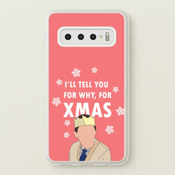 I'll Tell You For Why, For Xmas  - Gavin And Stacey Phone Case for Galaxy S10