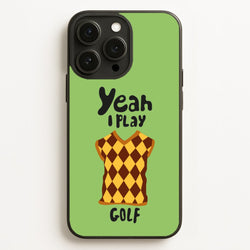 Yeah I play golf - Golf  - Golf Phone Case for iPhone 16 Pro Max