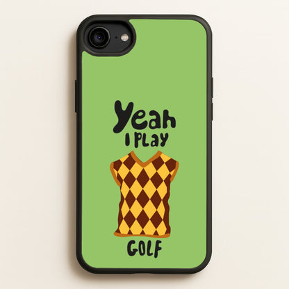 Yeah I play golf - Golf  - Golf Phone Case for iPhone 6 / 7 / 8 / SE