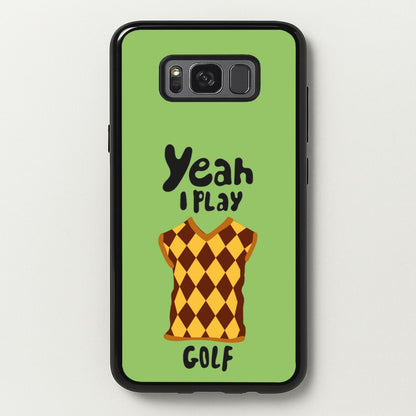 Yeah I play golf - Golf  - Golf Phone Case for Galaxy S8 Plus