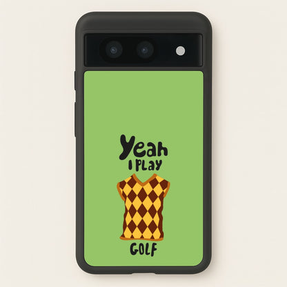 Yeah I play golf - Golf  - Golf Phone Case for Google Pixel 8a