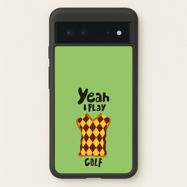 Yeah I play golf - Golf  - Golf Phone Case for Google Pixel 6