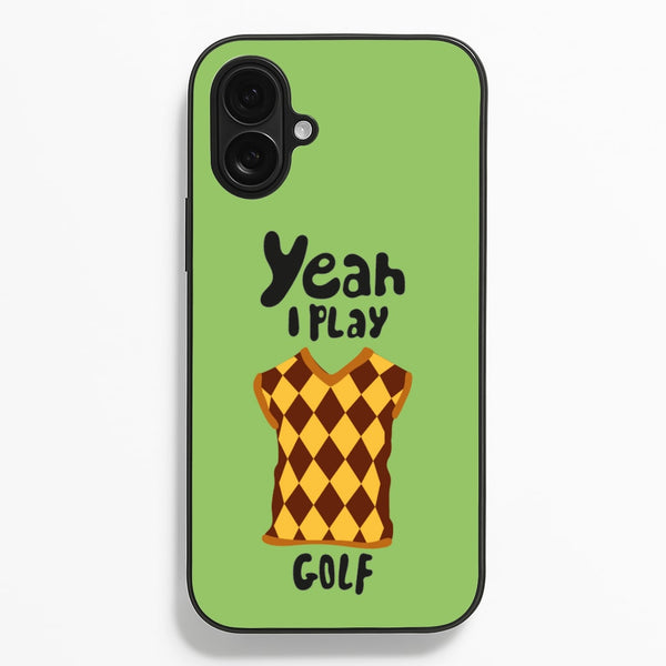 Yeah I play golf - Golf  - Golf Phone Case for iPhone 16 Plus