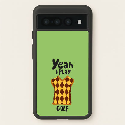 Yeah I play golf - Golf  - Golf Phone Case for Google Pixel 7 Pro