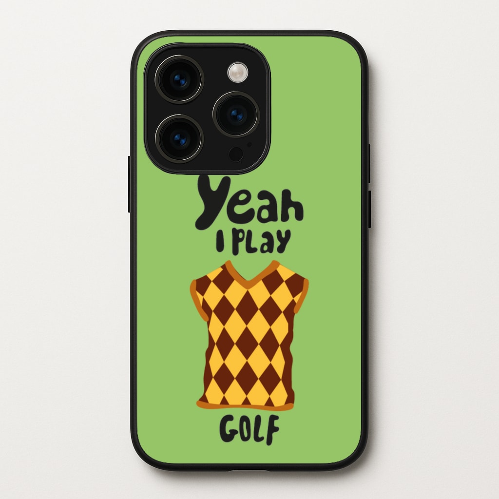 Yeah I play golf - Golf  - Golf Phone Case for iPhone 15 Pro Max
