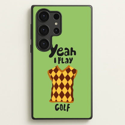 Yeah I play golf - Golf  - Golf Phone Case for Galaxy S25 Ultra