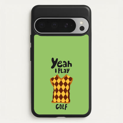 Yeah I play golf - Golf  - Golf Phone Case for Google Pixel 9 Pro XL