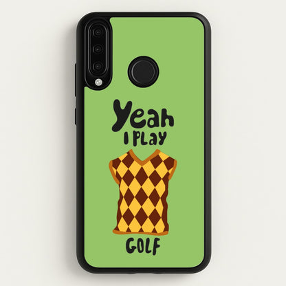 Yeah I play golf - Golf  - Golf Phone Case for Huawei P30 Lite