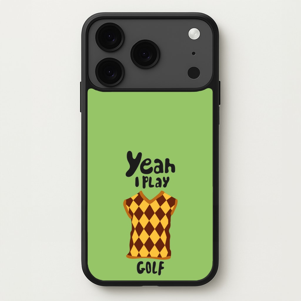 Yeah I play golf - Golf Phone Case for iPhone 17 Pro