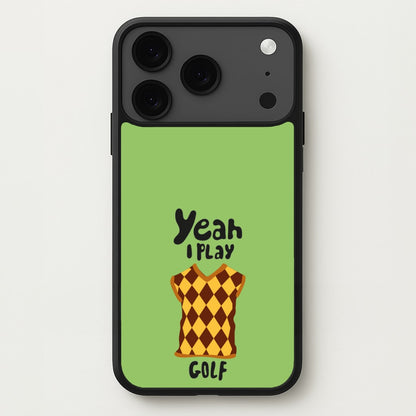 Yeah I play golf - Golf Phone Case for iPhone 17 Pro
