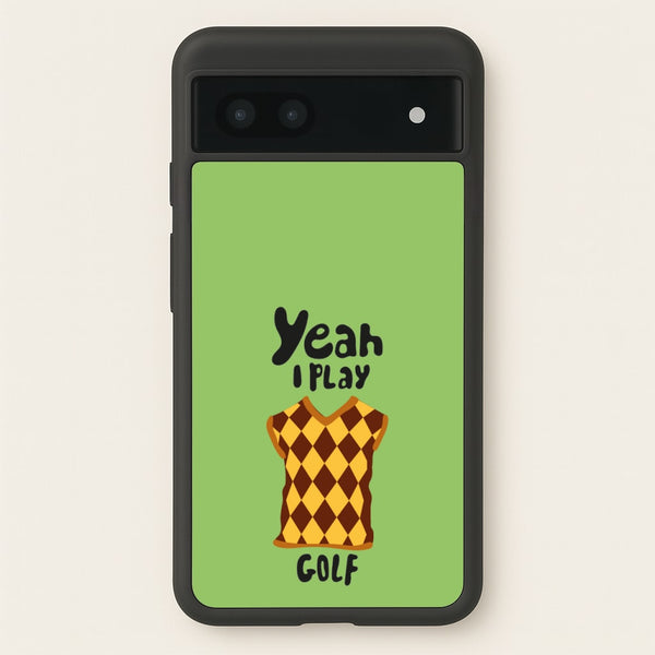 Yeah I play golf - Golf  - Golf Phone Case for Google Pixel 7a