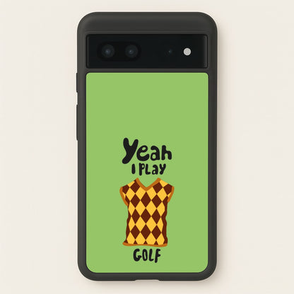 Yeah I play golf - Golf  - Golf Phone Case for Google Pixel 7