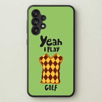 Yeah I play golf - Golf  - Golf Phone Case for Galaxy A13
