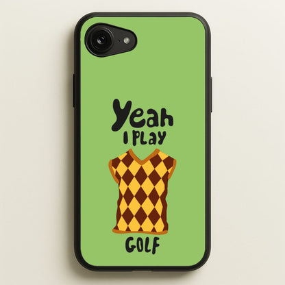 Yeah I play golf - Golf  - Golf Phone Case for iPhone 16e