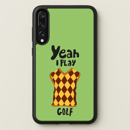 Yeah I play golf - Golf  - Golf Phone Case for Huawei P20 Pro