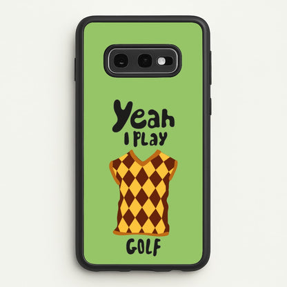 Yeah I play golf - Golf  - Golf Phone Case for Galaxy S10e