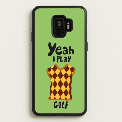 Yeah I play golf - Golf  - Golf Phone Case for Galaxy S9