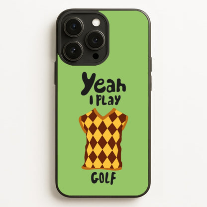 Yeah I play golf - Golf  - Golf Phone Case for iPhone 12 Pro Max