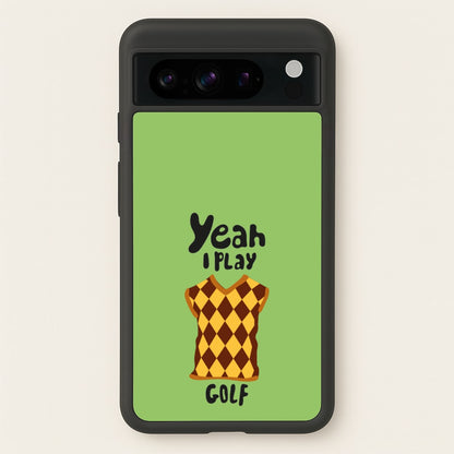 Yeah I play golf - Golf  - Golf Phone Case for Google Pixel 8 Pro