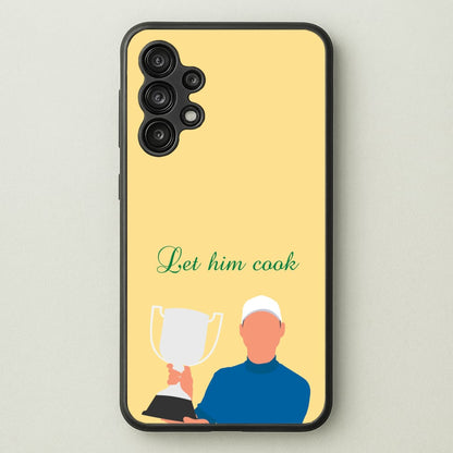 Let Him Cook  - Golf Phone Case for Galaxy A13