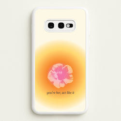 You're Her, Act Like It  - Summer Phone Case for Galaxy S10e