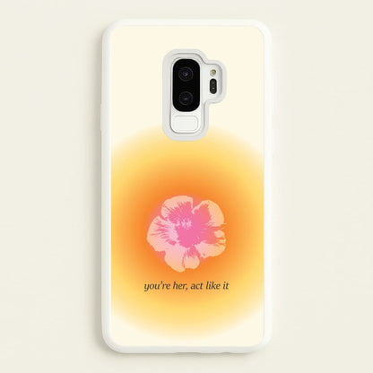 You're Her, Act Like It  - Summer Phone Case for Galaxy S9 Plus