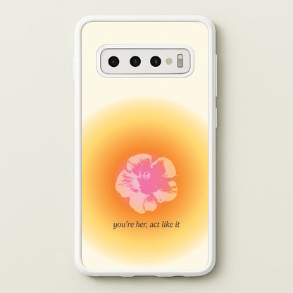 You're Her, Act Like It  - Summer Phone Case for Galaxy S10 Plus