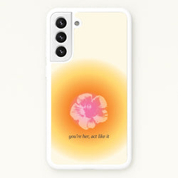 You're Her, Act Like It  - Summer Phone Case for Galaxy S22