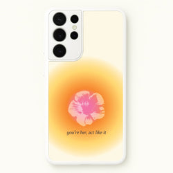 You're Her, Act Like It  - Summer Phone Case for Galaxy S21 Ultra