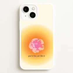 You're Her, Act Like It  - Summer Phone Case for iPhone 13 Mini
