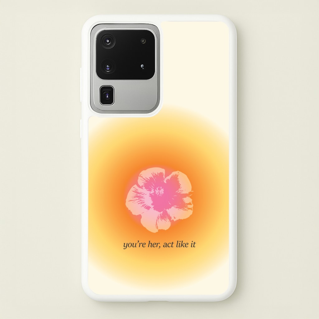 You're Her, Act Like It  - Summer Phone Case for Galaxy S20 Ultra