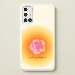 You're Her, Act Like It  - Summer Phone Case for Galaxy A71